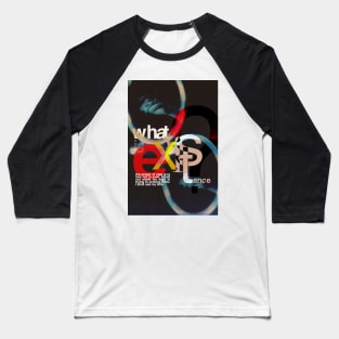 what is existance? Baseball T-Shirt